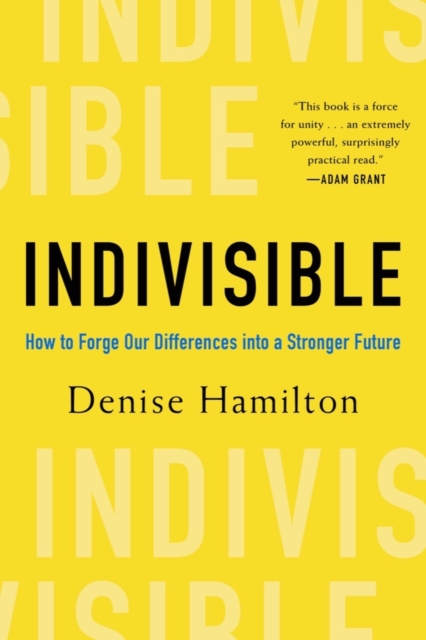 Indivisible : How to Forge Our Differences into a Stronger Future, EPUB eBook