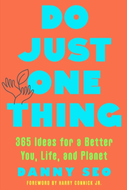 Do Just One Thing : 365 Ideas for a Better You, Life, and Planet, EPUB eBook