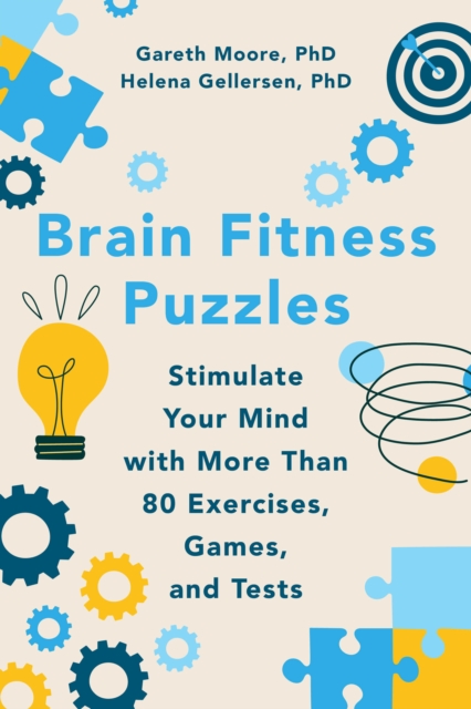 Brain Fitness Puzzles : Stimulate Your Mind with More Than 80 Exercises, Games, and Tests, EPUB eBook
