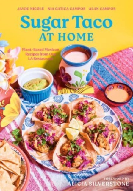 Sugar Taco at Home : Plant-Based Mexican Recipes from our L.A. Restaurant, Hardback Book