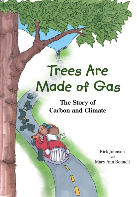 Trees Are Made Of Gas : The Story of Carbon and Climate, Paperback / softback Book