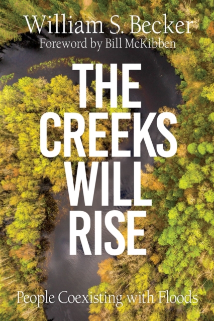 The Creeks Will Rise : People Coexisting with Floods, Paperback / softback Book