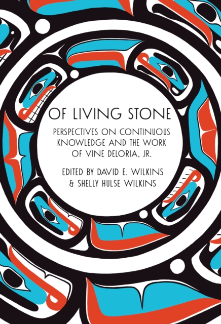 Of Living Stone : Perspectives on Continuous Knowledge and the Work of Vine Deloria, Jr., EPUB eBook