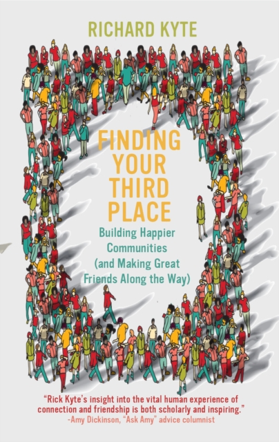 Finding Your Third Place : How To Rebuild and Transform Our Communities, Paperback / softback Book