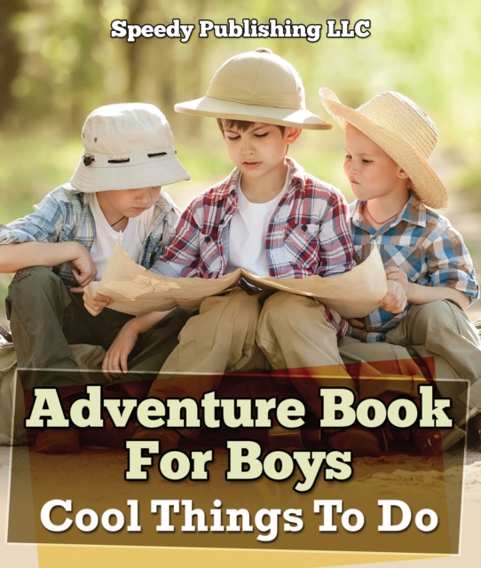 Adventure Book For Boys: Cool Things To Do : Fun for Kids of All Ages, EPUB eBook