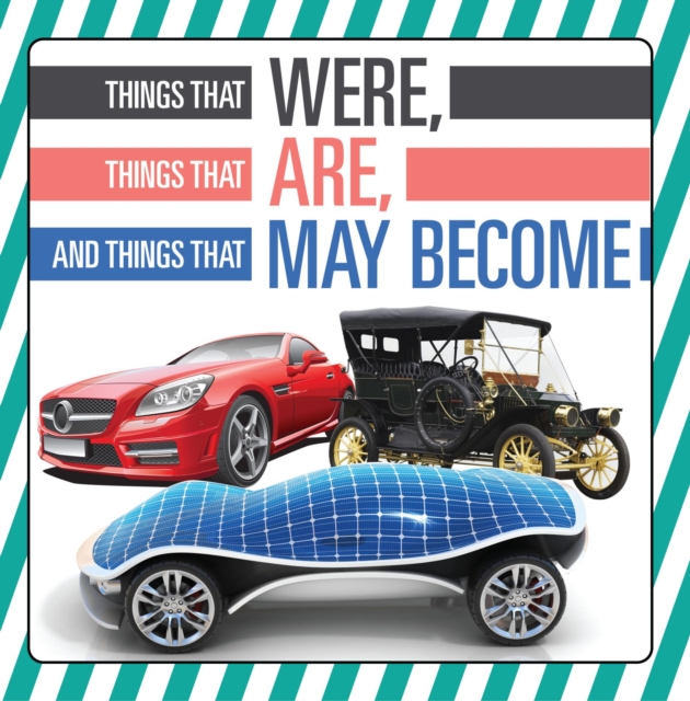 Things That Were, Things That Are, and Things That May Become : Technology Books for Kids, EPUB eBook