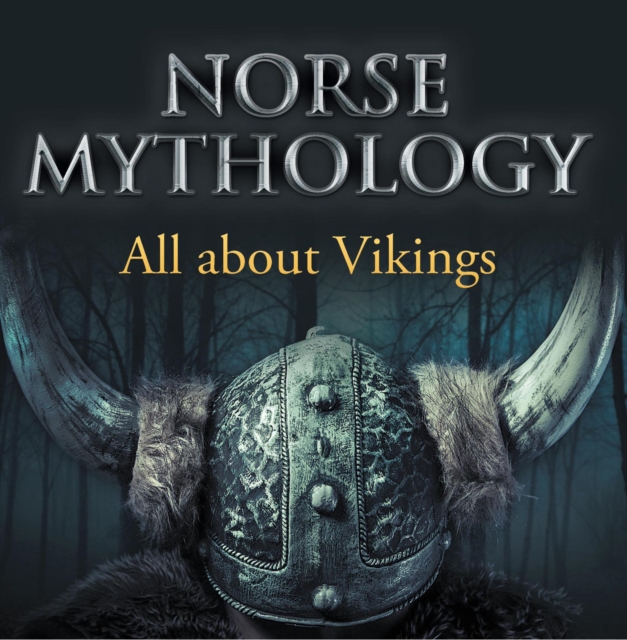 Norse Mythology: All about Vikings : Norse Mythology for Kids, EPUB eBook