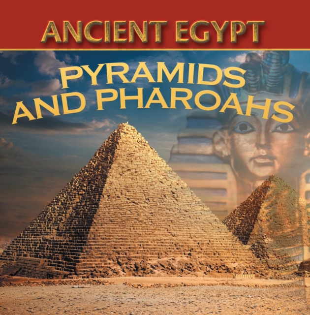 Ancient Egypt: Pyramids and Pharaohs : Egyptian Books for Kids, EPUB eBook