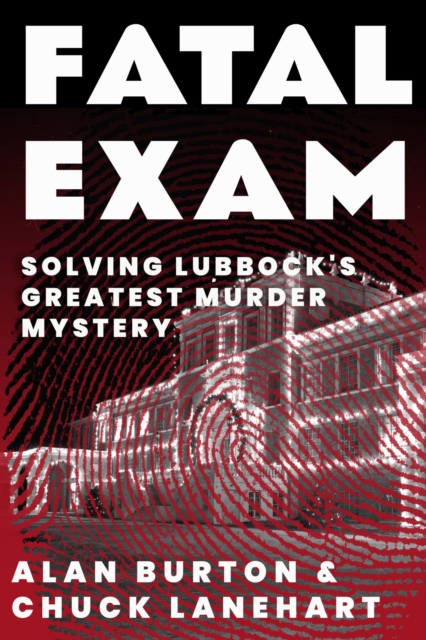 Fatal Exam : Solving Lubbock's Greatest Murder Mystery, Paperback / softback Book