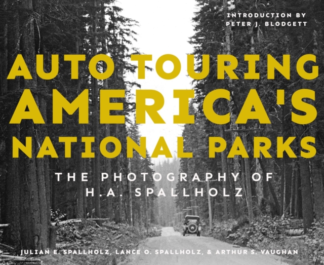 Auto Touring America's National Parks : The Photography of H.A. Spallholz, Hardback Book