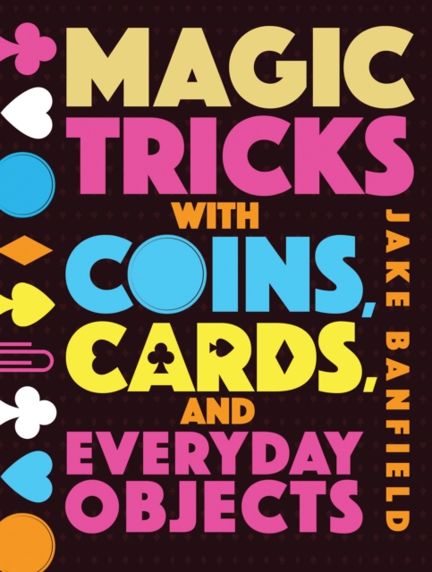 Magic Tricks with Coins, Cards, and Everyday Objects, Hardback Book