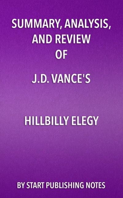 Summary, Analysis, and Review of J.D. Vance's Hillbilly Elegy : A Memoir of a Family and a Culture in Crisis, EPUB eBook