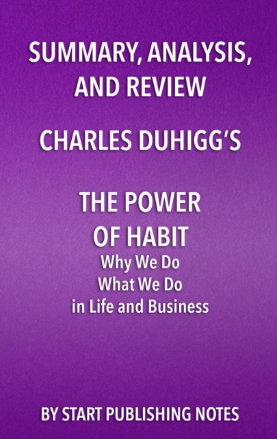 Summary, Analysis, and Review of Charles Duhigg's The Power of Habit : Why We Do What We Do in Life and Business, EPUB eBook