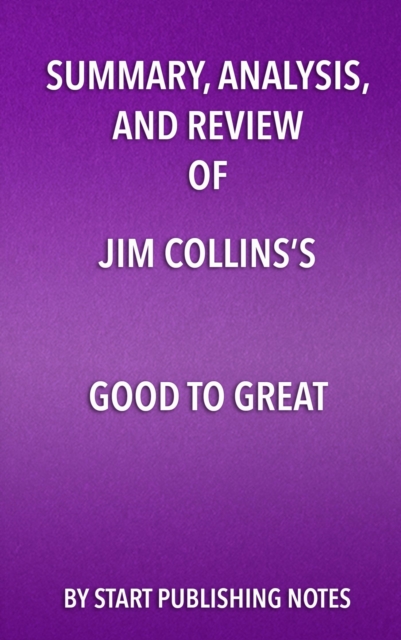 Summary, Analysis, and Review of Jim Collins's Good to Great : Why Some Companies Make the Leap... and Others Don't, EPUB eBook
