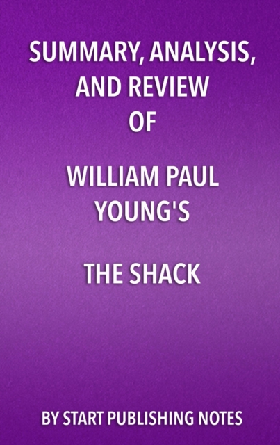 Summary, Analysis, and Review of William Paul Young's The Shack : Where Tragedy Confronts Eternity, EPUB eBook