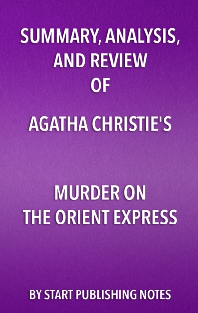 Summary, Analysis, and Review of Agatha Christie's Murder on the Orient Express, EPUB eBook