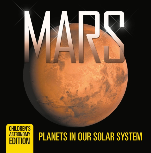 Mars: Planets in Our Solar System | Children's Astronomy Edition, EPUB eBook