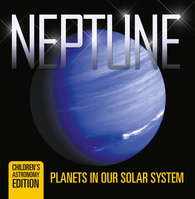 Neptune: Planets in Our Solar System | Children's Astronomy Edition, EPUB eBook