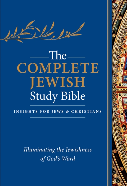 The Complete Jewish Study Bible : Illuminating the Jewishness of God's Word, Leather / fine binding Book