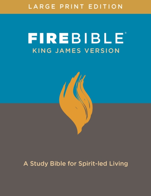 FIRE BIBLE, KING JAMES VERSION, LARGE PR : A Study Bible for Spirit-led Living, Hardback Book