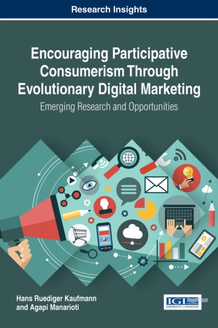 Encouraging Participative Consumerism Through Evolutionary Digital Marketing: Emerging Research and Opportunities, EPUB eBook