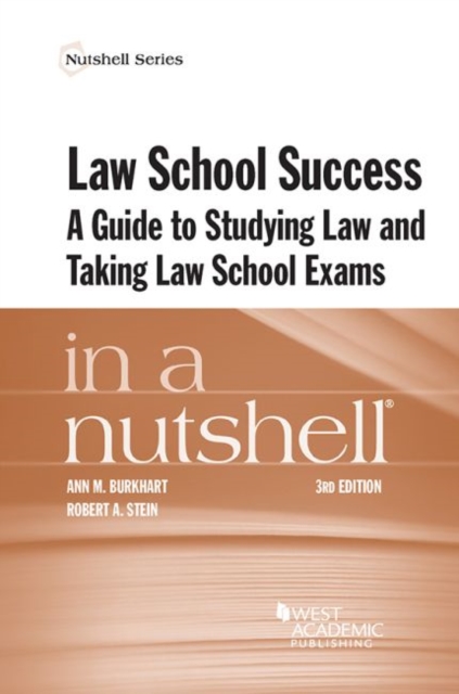 Law School Success in a Nutshell : A Guide to Studying Law and Taking Law School Exams, Paperback / softback Book