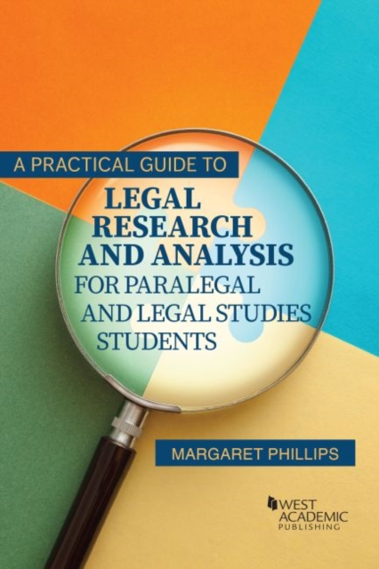 A Practical Guide to Legal Research and Analysis for Paralegal and Legal Studies Students, Paperback / softback Book