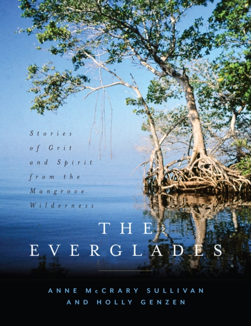 The Everglades : Stories of Grit and Spirit from the Mangrove Wilderness, Hardback Book