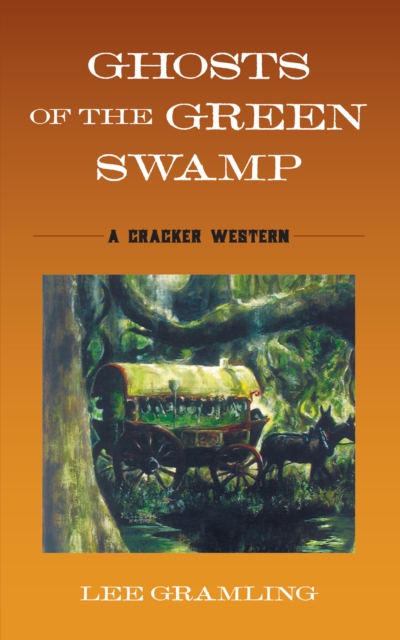 Ghosts of the Green Swamp : A Cracker Western, Paperback / softback Book