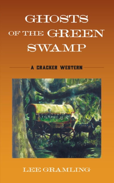 Ghosts of the Green Swamp : A Cracker Western, EPUB eBook