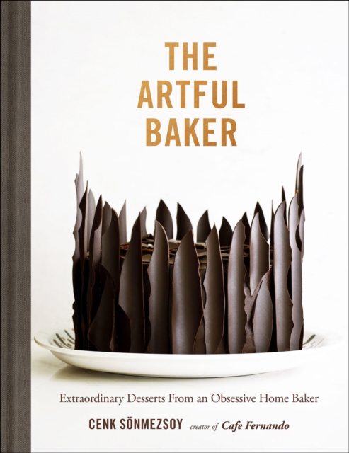 The Artful Baker : Extraordinary Desserts From an Obsessive Home Baker, EPUB eBook