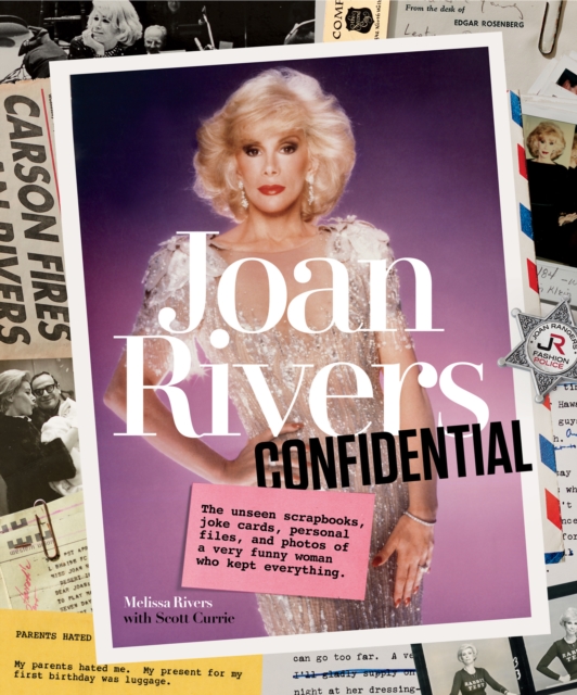 Joan Rivers Confidential : The Unseen Scrapbooks, Joke Cards, Personal Files, and Photos of a Very Funny Woman Who Kept Everything, EPUB eBook