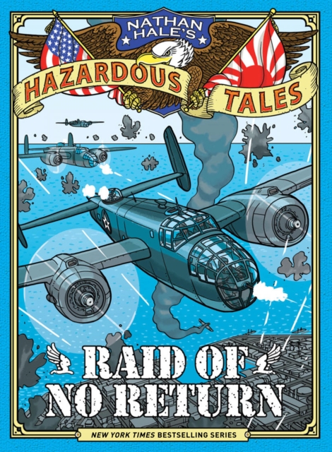 Raid of No Return (Nathan Hale&#39;s Hazardous Tales #7) : A World War II Tale of the Doolittle Raid, EPUB eBook