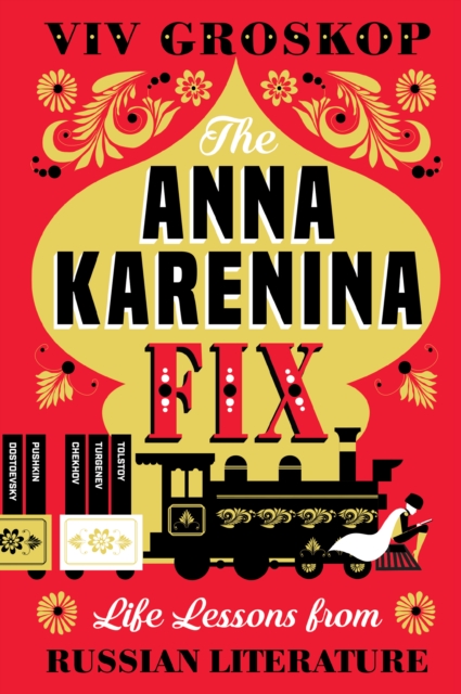 The Anna Karenina Fix : Life Lessons from Russian Literature, EPUB eBook