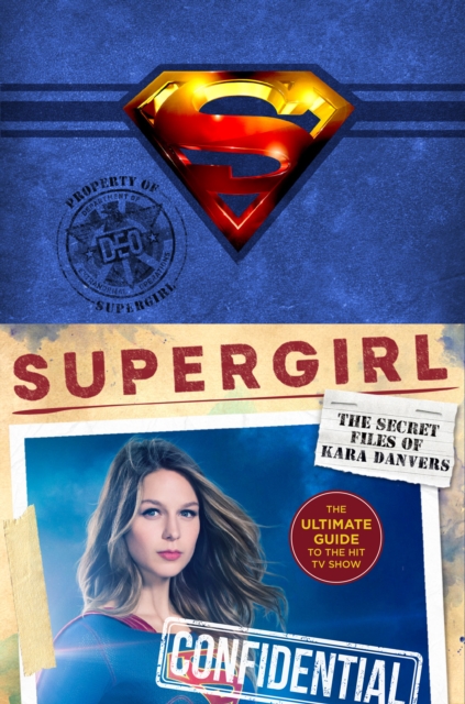 Supergirl: The Secret Files of Kara Danvers : The Ultimate Guide to the Hit TV Show, EPUB eBook