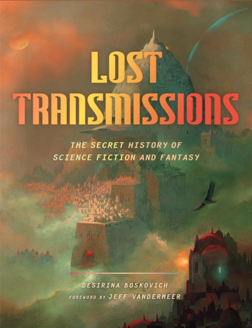 Lost Transmissions : The Secret History of Science Fiction and Fantasy, EPUB eBook