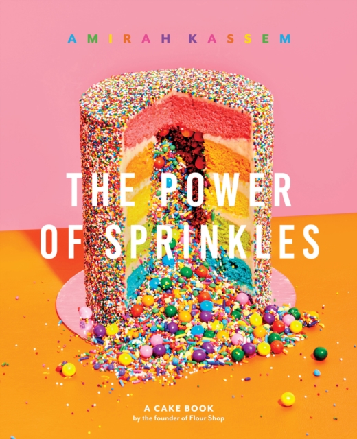 The Power of Sprinkles : A Cake Book by the Founder of Flour Shop, EPUB eBook