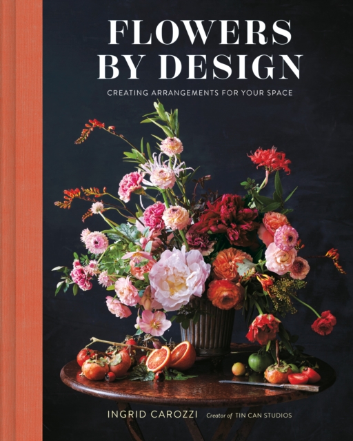 Flowers by Design : Creating Arrangements for Your Space, EPUB eBook