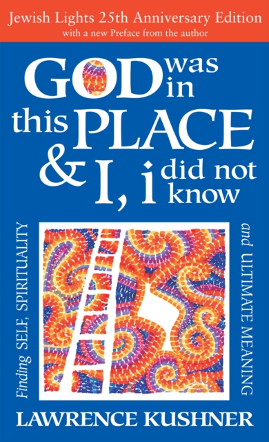 God Was in This Place & I, I Did Not Know-25th Anniversary Ed : Finding Self, Spirituality and Ultimate Meaning, Hardback Book