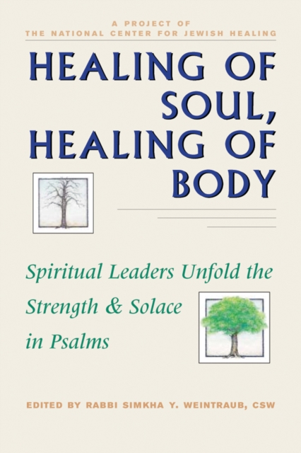 Healing of Soul, Healing of Body : Spiritual Leaders Unfold the Strength & Solace in Psalms, Hardback Book