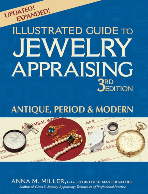 Illustrated Guide to Jewelry Appraising (3rd Edition) : Antique, Period & Modern, Paperback / softback Book