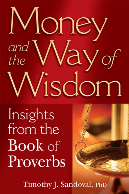 Money and the Way of Wisdom : Insights from the Book of Proverbs, Hardback Book