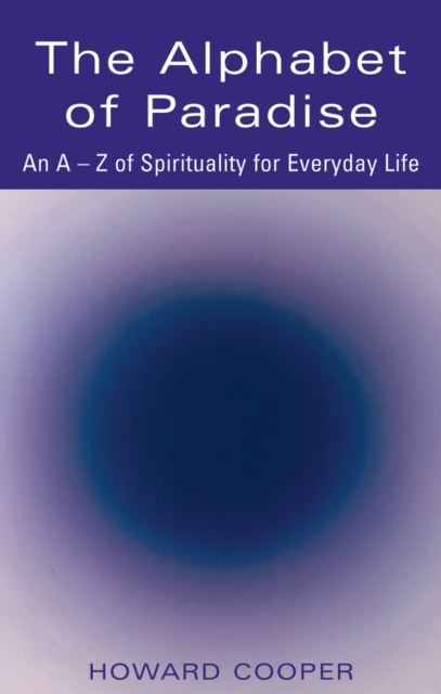 The Alphabet of Paradise : An A-Z of Spirituality for Everyday Life, Hardback Book