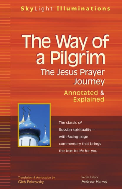 The Way of a Pilgrim : The Jesus Prayer Journey-Annotated & Explained, Hardback Book