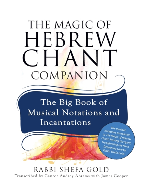 The Magic of Hebrew Chant Companion : The Big Book of Musical Notations and Incantations, Paperback / softback Book