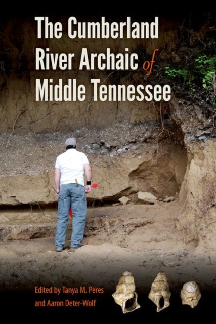 The Cumberland River Archaic of Middle Tennessee, Hardback Book