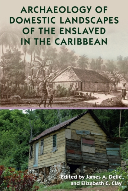 Archaeology of Domestic Landscapes of the Enslaved in the Caribbean, Hardback Book