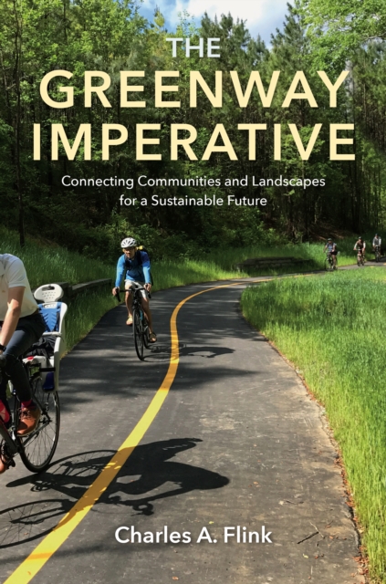 The Greenway Imperative : Connecting Communities and Landscapes for a Sustainable Future, EPUB eBook
