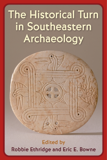 The Historical Turn in Southeastern Archaeology, PDF eBook