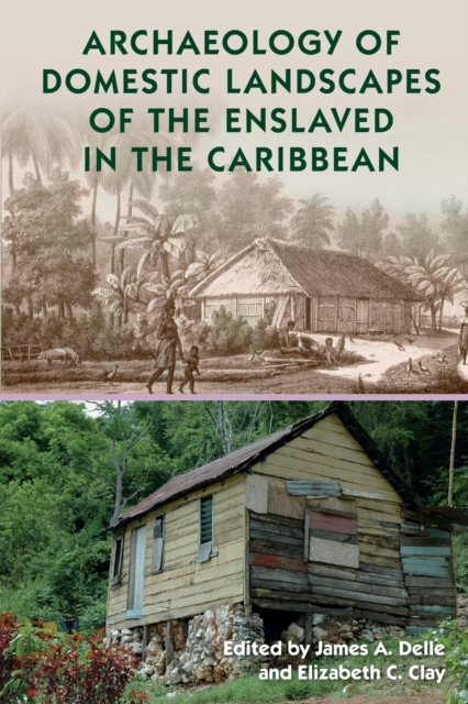 Archaeology of Domestic Landscapes of the Enslaved in the Caribbean, Paperback / softback Book